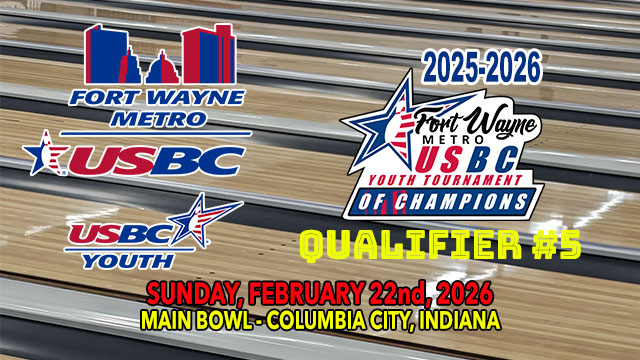 2026-02-22 Fort Wayne Metro USBC - Youth Tournament of Champions - QUALIFIER 5 - BANNER